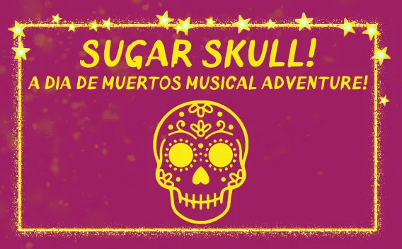 Yellow sugar skull and text 'Sugar Skull! A Dia de Muertos Musical Adventure!' on magenta background.