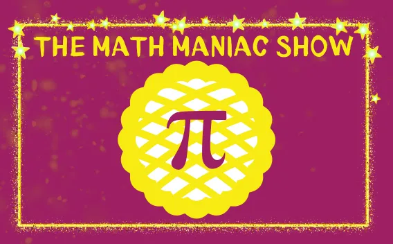 ‘The Math Maniac Show’ text with pi symbol on a pie on magenta background.